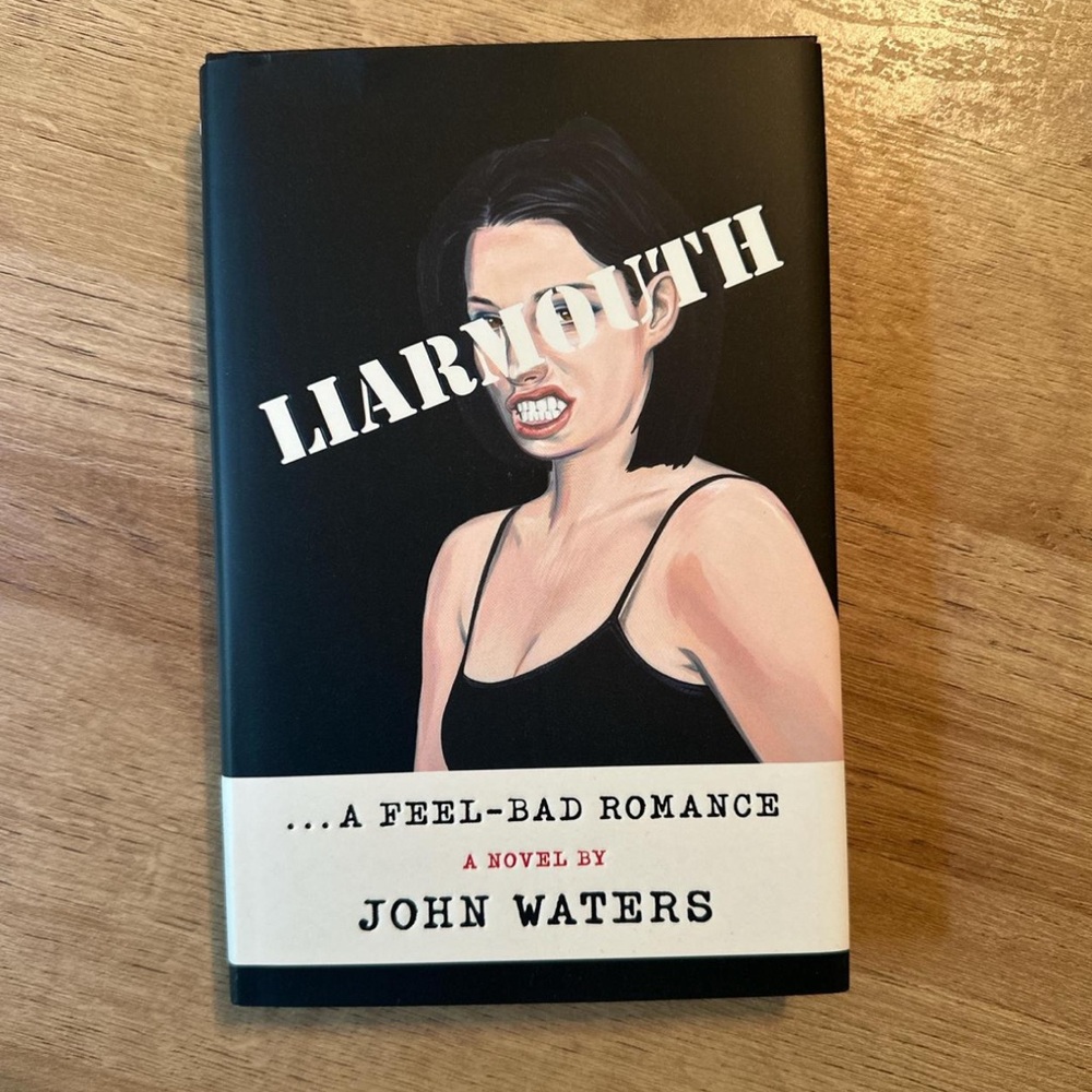 LIARMOUTH A Feel-Bad Romance (Hardback, 2022) by John Waters (NEW)